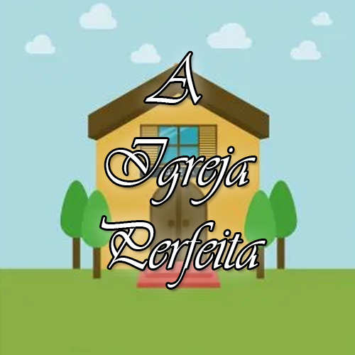 A Igreja Perfeita