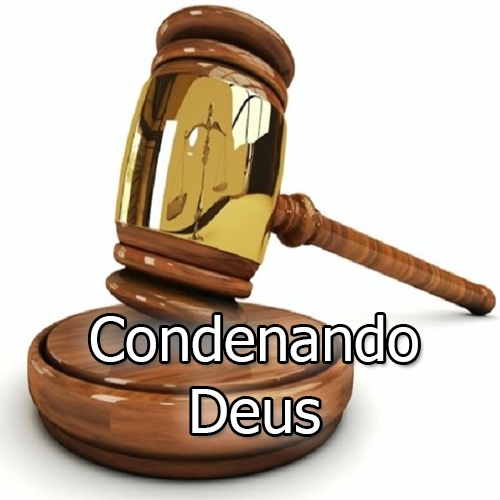 Condenando Deus